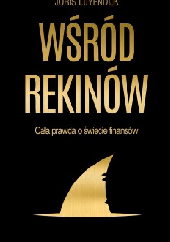 Wśród rekinów. Cała prawda o świecie finansów. - Joris Luyendijk