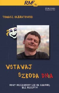 Wstawaj szkoda DNiA - Tomasz Olbratowski