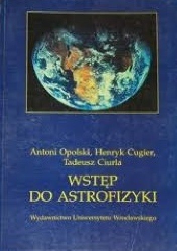 Wstęp do astrofizyki - Antoni Opolski