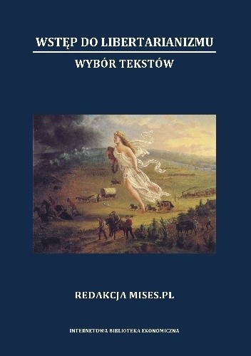 Wstęp do libertarianizmu. Wybór tekstów - Ludwig von Mises