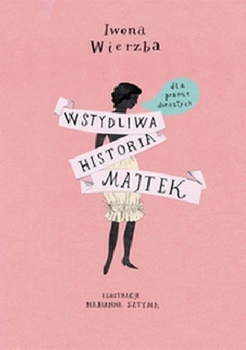 Wstydliwa historia majtek dla prawie dorosłych - Iwona Wierzba
