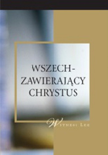 Wszechzawierający Chrystus - Witness Lee
