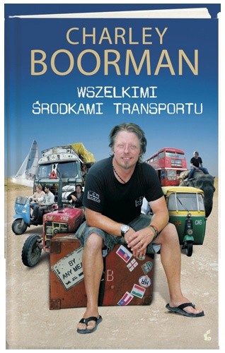 Wszelkimi środkami transportu - Charley Boorman