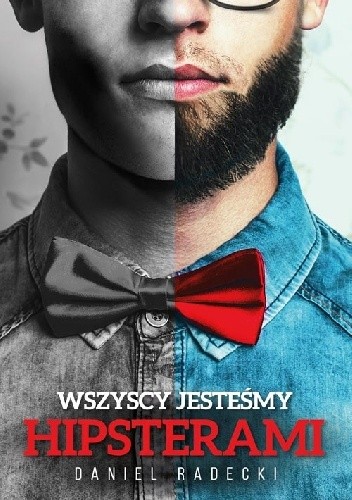 Wszyscy jesteśmy hipsterami - Daniel Radecki