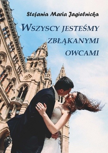 Wszyscy jesteśmy zbłąkanymi owcami - Stefania Jagielnicka-Kamieniecka