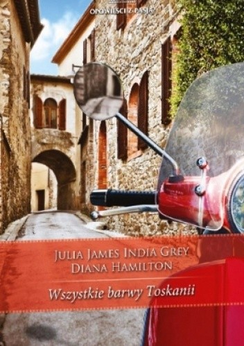 Wszystkie barwy Toskanii - Julia James