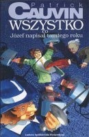 Wszystko, co Józef napisał tamtego roku - Patrick Cauvin