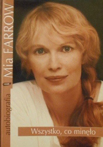 Wszystko, co minęło - Mia Farrow