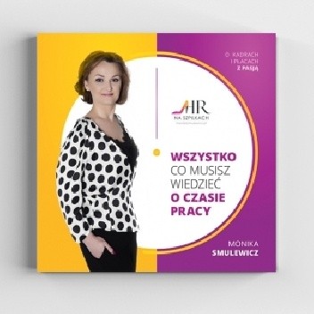 Wszystko co musisz wiedzieć o czasie pracy - Monika Smulewicz