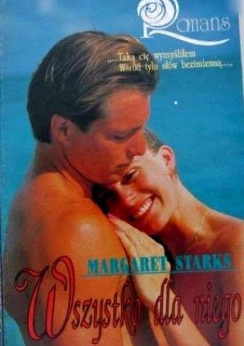 Wszystko dla niego - Margaret Starks