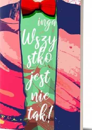 Wszystko jest nie tak! - INGA