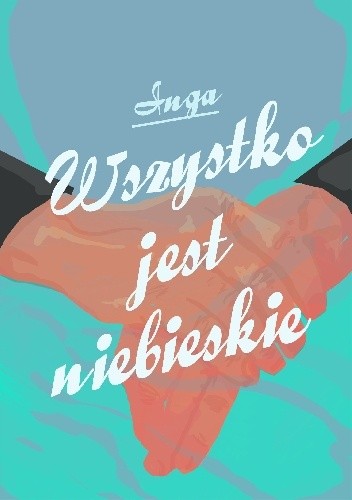 Wszystko jest niebieskie - INGA
