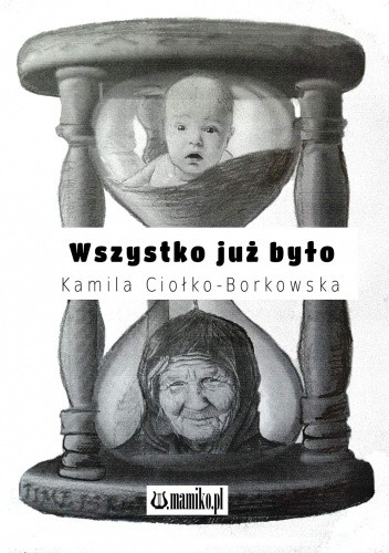 Wszystko już było - Kamila Ciołko-Borkowska