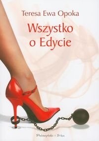 Wszystko o Edycie - Teresa Ewa Opoka