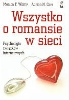 Wszystko o romansie w sieci. Psychologia związków internetowych - Monica T. Whitty