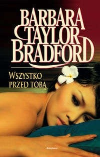 Wszystko przed tobą - Barbara Taylor Bradford