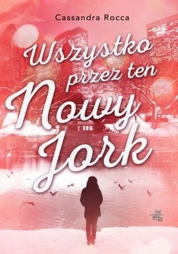 Wszystko przez ten Nowy Jork - Cassandra Rocca