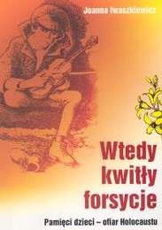 Wtedy kwitły forsycje - Joanna Iwaszkiewicz