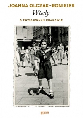 Wtedy. O powojennym Krakowie - Joanna Olczak-Ronikier