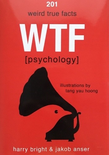 WTF (Psychology): 201 Weird True Facts - Harry Bright