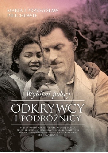 Wybitni polscy odkrywcy i podróżnicy - Maria Pilich