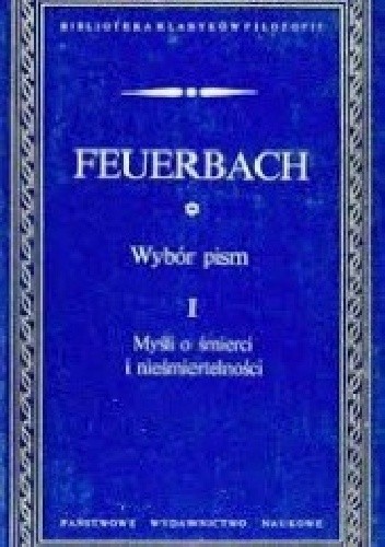 Wybór pism. Myśli o śmierci i nieśmiertelności. T I - Ludwig Andreas Feuerbach
