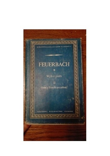 Wybór pism. Zasady filozofii przyszłości. T II - Ludwig Andreas Feuerbach