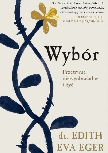Wybór. Przetrwać niewyobrażalne i żyć - Edith Eva Eger