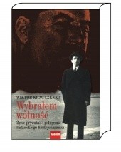 Wybrałem wolność. Życie prywatne i polityczne radzieckiego funkcjonariusza - Wiktor Krawczenko