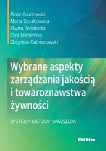 Wybrane aspekty zarządzania jakością i towaroznawstwa żywności. Systemy, metody, narzędzia - Piotr Grudowski