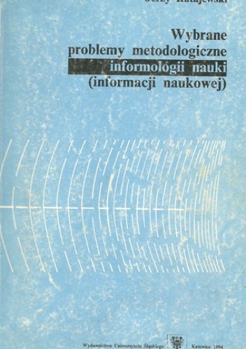 Wybrane problemy metodologiczne informologii nauki (informacji naukowej) - Jerzy Ratajewski
