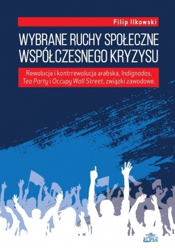 Wybrane ruchy społeczne współczesnego kryzysu - Filip Ilkowski