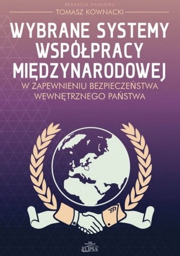 Wybrane systemy współpracy międzynarodowej w zapewnieniu bezpieczeństwa wewnętrznego państwa - Tomasz Kownacki