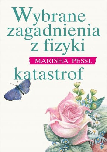 Wybrane zagadnienia z fizyki katastrof - Marisha Pessl