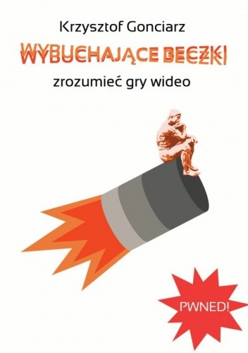 Wybuchające Beczki - zrozumieć gry wideo - Krzysztof Gonciarz