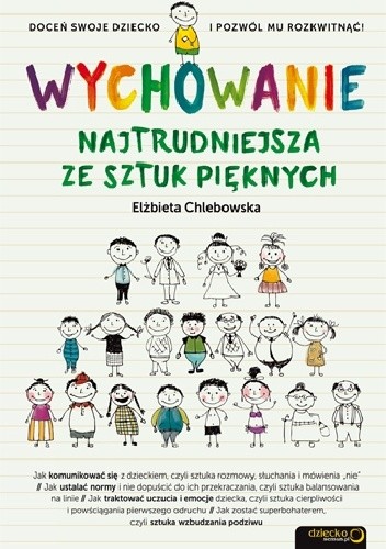 Wychowanie. Najtrudniejsza ze sztuk pięknych - Elżbieta Chlebowska