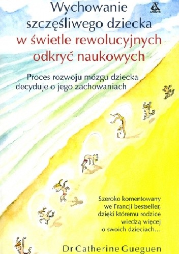 Wychowanie szczęśliwego dziecka w świetle rewolucyjnych odkryć naukowych - Catherine Gueguen