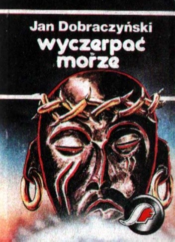 Wyczerpać morze - Jan Dobraczyński