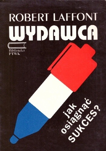 Wydawca. Jak osiągnąć sukces?! - Robert Laffont