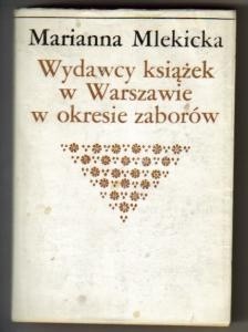 Wydawcy książek w Warszawie w okresie zaborów - Marianna Mlekicka