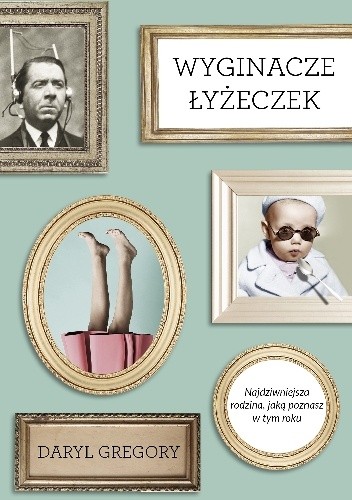 Wyginacze łyżeczek - Daryl Gregory