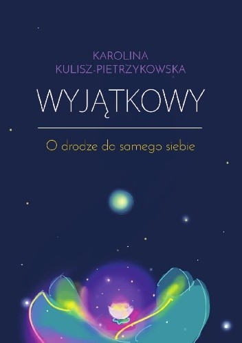 Wyjątkowy. O drodze do samego siebie - Karolina Kulisz-Pietrzykowska