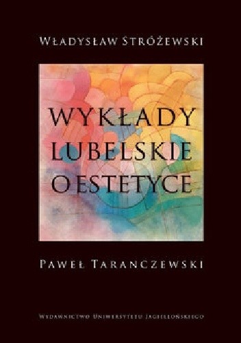 Wykłady lubelskie o estetyce - Władysław Stróżewski