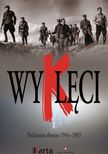 Wyklęci. Podziemie zbrojne 1944–1963 - praca zbiorowa