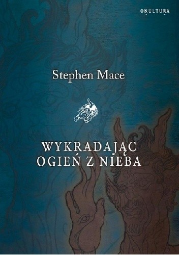 Wykradając ogień z nieba - Stephen Mace