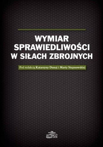 Wymiar sprawiedliwości w Siłach Zbrojnych - Katarzyna Dunaj