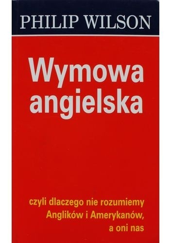 Wymowa angielska, czyli dlaczego nie rozumiemy Anglików i Amerykanów, a oni nas - Bronisława Bałutowa