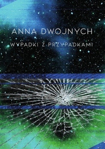 Wypadki z przypadkami - Anna Dwojnych