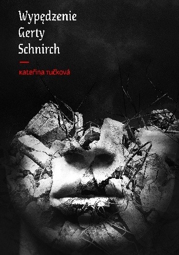 Wypędzenie Gerty Schnirch - Kateřina Tučková