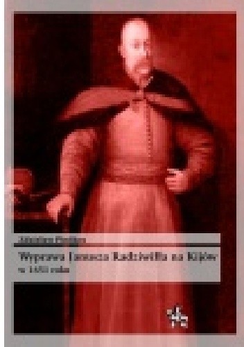 Wyprawa Janusza Radziwiłła na Kijów w 1651 - Zdzisław Pieńkos